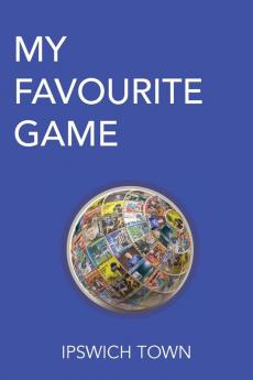 My Favourite Game: Ipswich Town