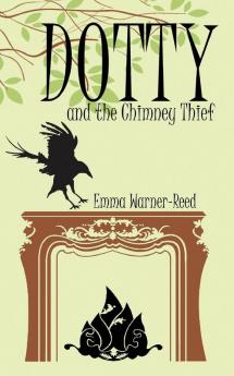 Dotty and the Chimney Thief: Book 2 (Dotty Series)