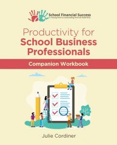 Productivity for School Business Professionals Companion Workbook: 5 (School Financial Success Guides)