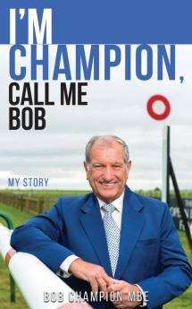 I'm Champion Call Me Bob: My Story