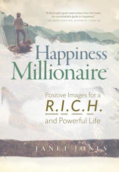 Happiness Millionaire: Positive Images for a R.I.C.H and Powerful Life