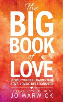 The Big Book Of Love: Loving Yourself Dating With Love Loving Relationships