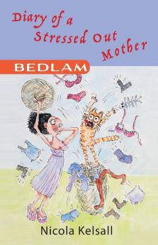 Diary of a Stressed out Mother: Bedlam