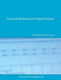Financial Modelling for Project Finance: Pre-financial close cashflow modelling in Excel: 001 (Lac Finance Texts)