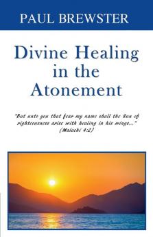 Divine Healing in the Atonement