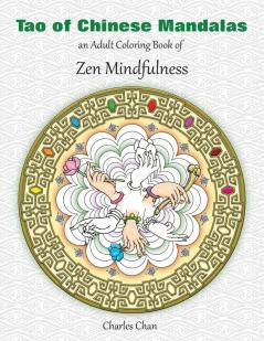 Tao of Chinese Mandalas: An Adult Coloring Book of Zen Mindfulness