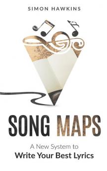 Song Maps: A New System to Write Your Best Lyrics