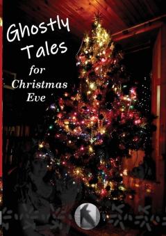 Ghostly Tales for Christmas Eve: 2 (Crowvus Christmas Anthologies)