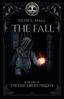 The Fall: Book One of the Last Druid Trilogy: 1