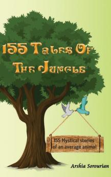 155 Tales of The Jungle: 155 Mystical stories of an average animal.