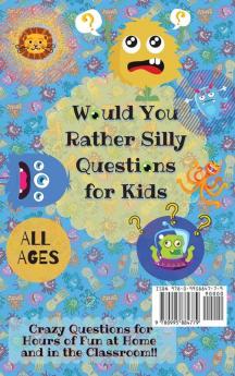 Would You Rather Silly Questions for Kids: 300+ Crazy Questions for Hours of Fun at Home and in the Classroom