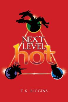 Next Level Hot: 3 (How to Set the World on Fire)