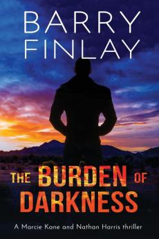 The Burden of Darkness: A Marcie Kane and Nathan Harris Thriller: 5 (Marcie Kane Thriller Collection)