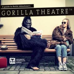 A Guide to Keith Johnstone's Gorilla Theatre: 2 (Iti Format Guides)