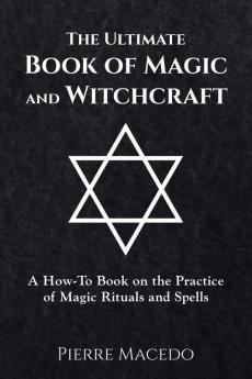 The Ultimate Book of Magic and Witchcraft