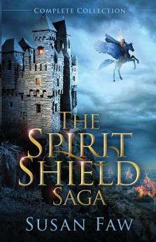 The Spirit Shield Saga Complete Collection: Books 1-3 Plus Prequel (Spirit Shield Saga Collection)