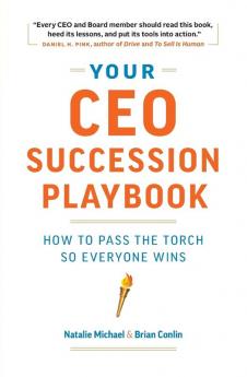 Your CEO Succession Playbook: How to Pass the Torch So Everyone Wins