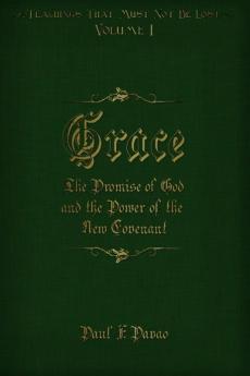 Grace: The Promise of God and the Power of the New Covenant