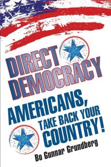 Direct Democracy: Americans Take Back Your Country!