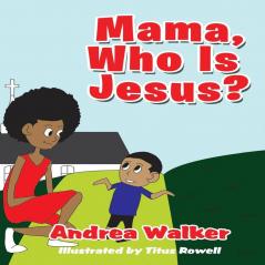 Mama Who Is Jesus?