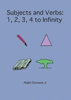 Subjects and Verbs: 1 2 3 4 to Infinity: 1 2 3 4 to Infinity