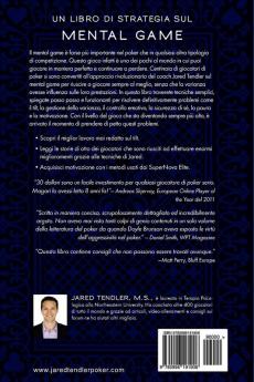Il Mental Game Del Poker: Strategie collaudate per migliorare il controllo del tilt la sicurezza di sé la motivazione la gestione della varianza ed altro ancora