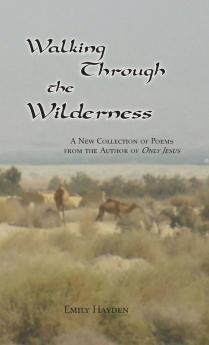 Walking Through the Wilderness: Poems from the Author of Only Jesus