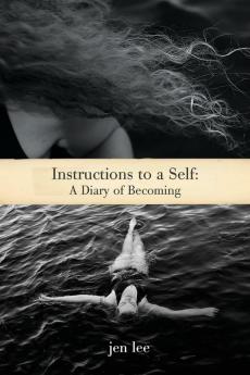 Instructions to a Self: A Diary of Becoming