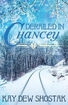 Derailed in Chancey: 3 (Chancey Books)