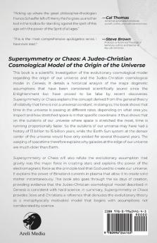 Supersymmetry or Chaos: A Judeo-Christian Cosmological Model of the Origin of the Universe Book 2 of The Machine or Man Apologetics Series