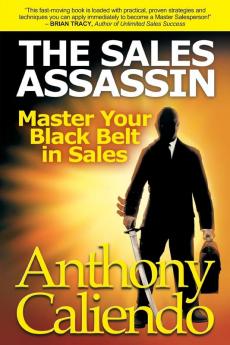 The Sales Assassin: Master Your Black Belt in Sales