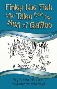 A Story of Faith: Finley the Fish With Tales From the Sea of Galilee: 1