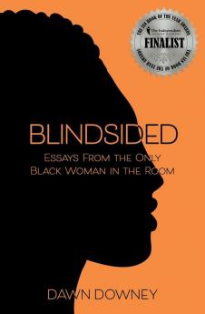 Blindsided: Essays from the Only Black Woman in the Room