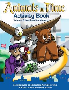 Animals in Time: Activity Book Volume 2: Medieval to Modern