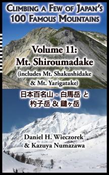 Climbing a Few of Japan's 100 Famous Mountains - Volume 11: Mt. Shiroumadake (includes Mt. Shakushidake & Mt. Yarigatake)