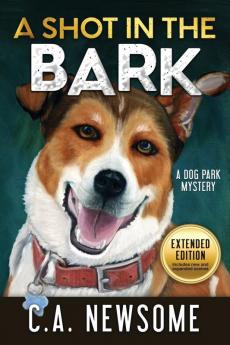 A Shot in the Bark: A Dog Park Mystery: 1 (Lia Anderson Dog Park Mysteries)