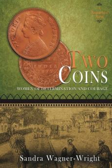 Two Coins: A Biographical Novel: 2 (Women of Determination and Courage)