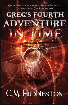 Greg's Fourth Adventure in Time: 4 (Adventures in Time)