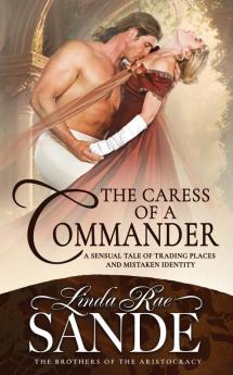 The Caress of a Commander: 2 (Brothers of the Aristocracy)