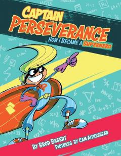 Captain Perseverance: How I Became a Superhero: 1 (Grit Alliance)