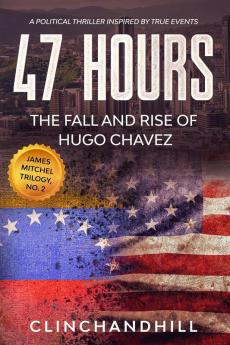 47 Hours: The Fall and Rise of Hugo Chavez.: 2 (James Mitchel)