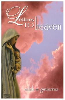 Letters to Heaven: Letters of love and sorrow from Mothers and Fathers to their children lost to abortion