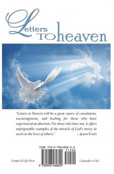 Letters to Heaven: Letters of love and sorrow from Mothers and Fathers to their children lost to abortion