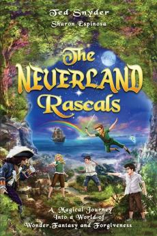 The Neverland Rascals: A Magical Journey into a World of Wonder Fantasy and Forgiveness: 1