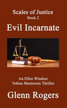 Evil Incarnate: An Ellen Windsor Tobias Masterson Thriller: 2 (Scales of Justice)