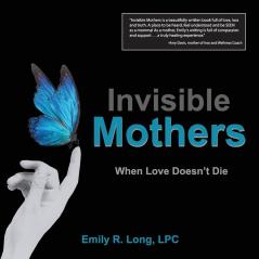 Invisible Mothers: When Love Doesn't Die