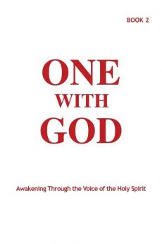 One With God: Awakening Through the Voice of the Holy Spirit - Book 2