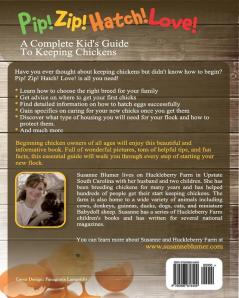 Pip! Zip! Hatch! Love!: A Complete Kid's Guide To Keeping Chickens