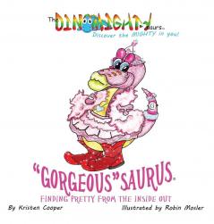 Gorgeoussaurus: Finding Pretty from the Inside out