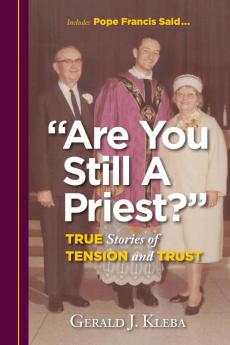 Are You Still a Priest?: True Stories of Tension and Trust